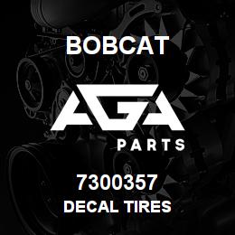 7300357 Bobcat DECAL TIRES | AGA Parts