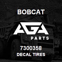 7300358 Bobcat DECAL TIRES | AGA Parts