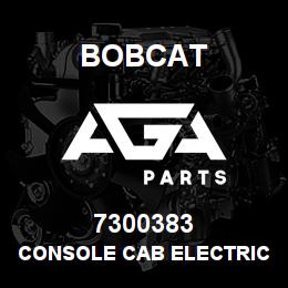 7300383 Bobcat CONSOLE CAB ELECTRICAL | AGA Parts