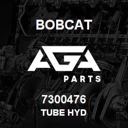 7300476 Bobcat TUBE HYD | AGA Parts