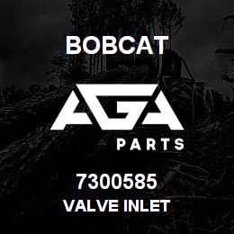 7300585 Bobcat VALVE INLET | AGA Parts