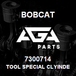 7300714 Bobcat TOOL SPECIAL CLYINDER | AGA Parts