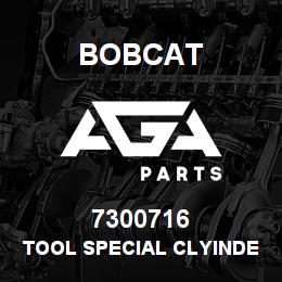 7300716 Bobcat TOOL SPECIAL CLYINDER | AGA Parts