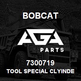 7300719 Bobcat TOOL SPECIAL CLYINDER | AGA Parts