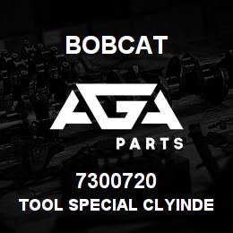 7300720 Bobcat TOOL SPECIAL CLYINDER | AGA Parts