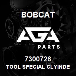 7300726 Bobcat TOOL SPECIAL CLYINDER | AGA Parts