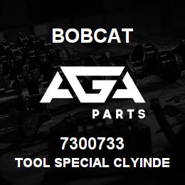7300733 Bobcat TOOL SPECIAL CLYINDER | AGA Parts