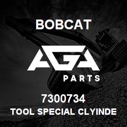 7300734 Bobcat TOOL SPECIAL CLYINDER | AGA Parts