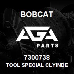 7300738 Bobcat TOOL SPECIAL CLYINDER | AGA Parts