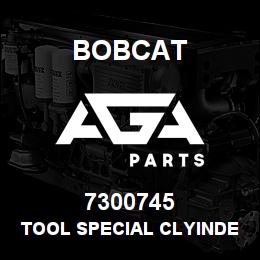 7300745 Bobcat TOOL SPECIAL CLYINDER | AGA Parts