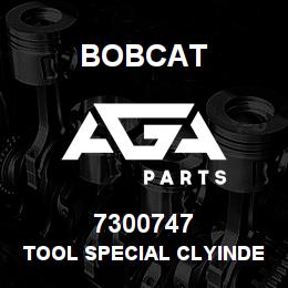 7300747 Bobcat TOOL SPECIAL CLYINDER | AGA Parts