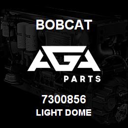 7300856 Bobcat LIGHT DOME | AGA Parts