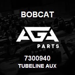 7300940 Bobcat TUBELINE AUX | AGA Parts