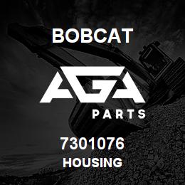 7301076 Bobcat HOUSING | AGA Parts