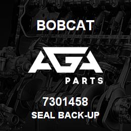 7301458 Bobcat SEAL BACK-UP | AGA Parts