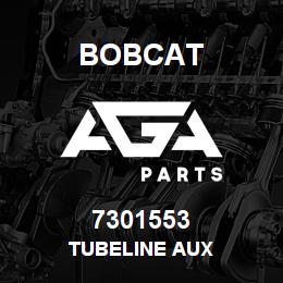 7301553 Bobcat TUBELINE AUX | AGA Parts