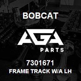 7301671 Bobcat FRAME TRACK W/A LH | AGA Parts