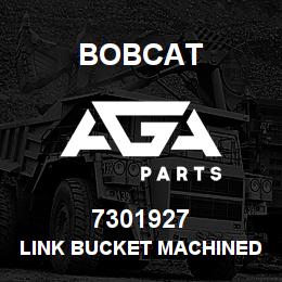 7301927 Bobcat LINK BUCKET MACHINED | AGA Parts