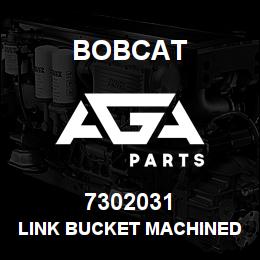 7302031 Bobcat LINK BUCKET MACHINED | AGA Parts