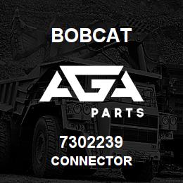 7302239 Bobcat CONNECTOR | AGA Parts
