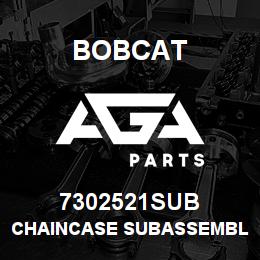 7302521SUB Bobcat CHAINCASE SUBASSEMBLY | AGA Parts