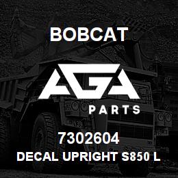 7302604 Bobcat DECAL UPRIGHT S850 LH | AGA Parts