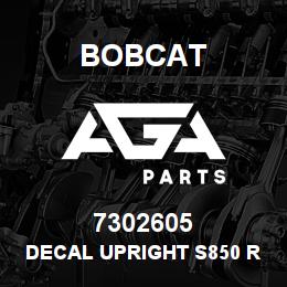7302605 Bobcat DECAL UPRIGHT S850 RH | AGA Parts