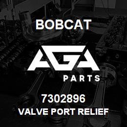 7302896 Bobcat VALVE PORT RELIEF | AGA Parts