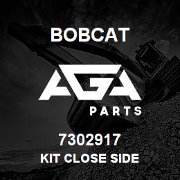 7302917 Bobcat KIT CLOSE SIDE | AGA Parts