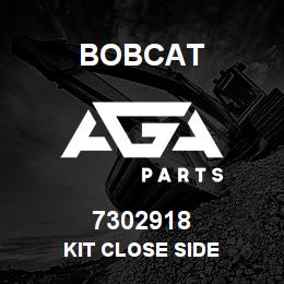 7302918 Bobcat KIT CLOSE SIDE | AGA Parts
