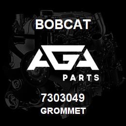 7303049 Bobcat GROMMET | AGA Parts