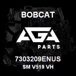 7303209ENUS Bobcat SM V519 VH | AGA Parts