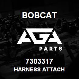 7303317 Bobcat HARNESS ATTACH | AGA Parts