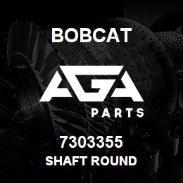 7303355 Bobcat SHAFT ROUND | AGA Parts