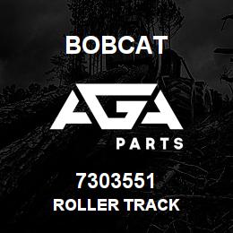 7303551 Bobcat ROLLER TRACK | AGA Parts