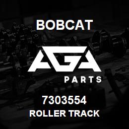 7303554 Bobcat ROLLER TRACK | AGA Parts