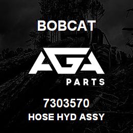 7303570 Bobcat HOSE HYD ASSY | AGA Parts