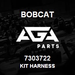 7303722 Bobcat KIT HARNESS | AGA Parts