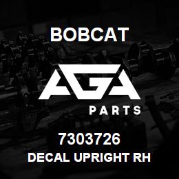 7303726 Bobcat DECAL UPRIGHT RH | AGA Parts