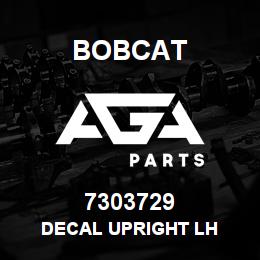 7303729 Bobcat DECAL UPRIGHT LH | AGA Parts