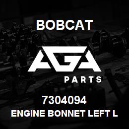 7304094 Bobcat ENGINE BONNET LEFT LAP | AGA Parts