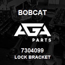 7304099 Bobcat LOCK BRACKET | AGA Parts