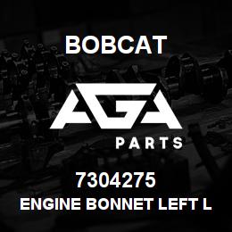 7304275 Bobcat ENGINE BONNET LEFT LAP | AGA Parts