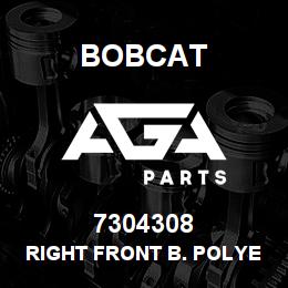 7304308 Bobcat RIGHT FRONT B. POLYESTER | AGA Parts