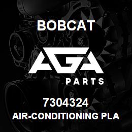 7304324 Bobcat AIR-CONDITIONING PLATE | AGA Parts