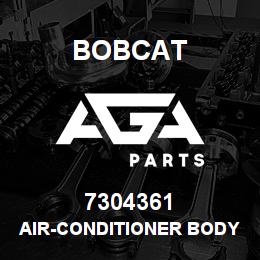 7304361 Bobcat AIR-CONDITIONER BODY | AGA Parts