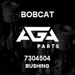 7304504 Bobcat BUSHING | AGA Parts