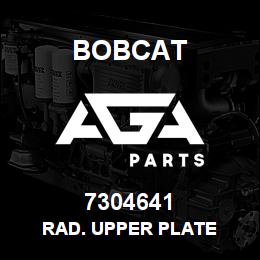 7304641 Bobcat RAD. UPPER PLATE | AGA Parts