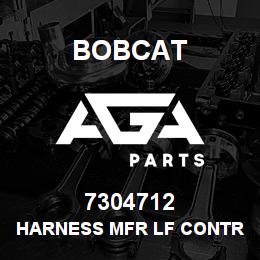 7304712 Bobcat HARNESS MFR LF CONTROL | AGA Parts
