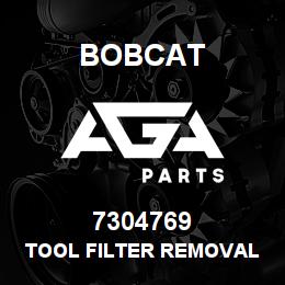 7304769 Bobcat TOOL FILTER REMOVAL | AGA Parts